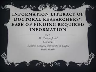 Information Literacy of Doctoral Researchers ’: Ease of Finding Required Information