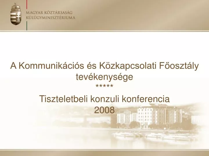 a kommunik ci s s k zkapcsolati f oszt ly tev kenys ge tiszteletbeli konzuli konferencia 2008