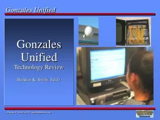 Gonzales Unified Technology Review Sheldon K. Smith, Ed.D.