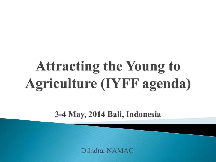 attracting the young to agriculture iyff agenda 3 4 may 2014 bali indonesia