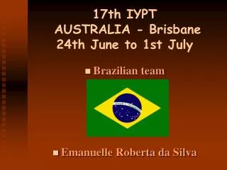 17th IYPT AU ST RALIA - Brisbane 24th June to 1st July
