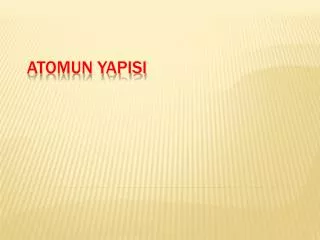 atomun yapisi