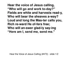 Hear the voice of Jesus calling, “Who will go and work to-day?”