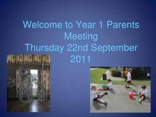 Welcome to Year 1 Parents Meeting Thursday 22nd September 2011
