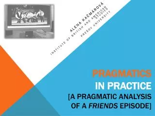Pragmatics in practice [ a pragmatic analysis o f a Friends episode]
