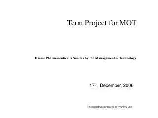 Term Project for MOT Hanmi Pharmaceutical’s Success by the Management of Technology