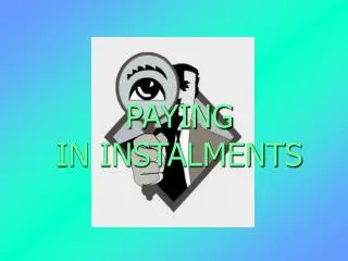 PAYING IN INSTALMENTS