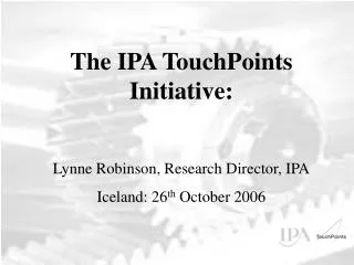 The IPA TouchPoints Initiative: Lynne Robinson, Research Director, IPA