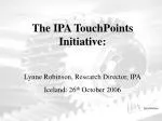 The IPA TouchPoints Initiative: Lynne Robinson, Research Director, IPA - slide 1