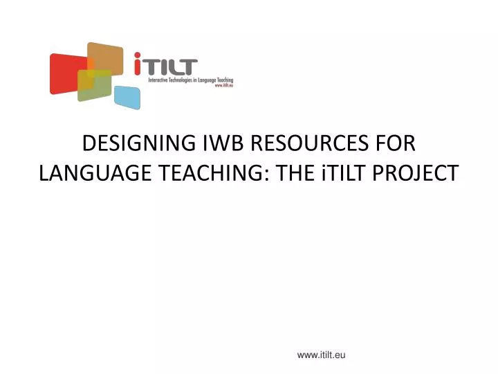 designing iwb resources for language teaching the itilt project