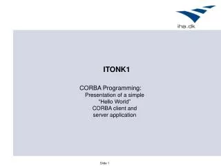 CORBA Programming: Presentation of a simple “Hello World” CORBA client and server application