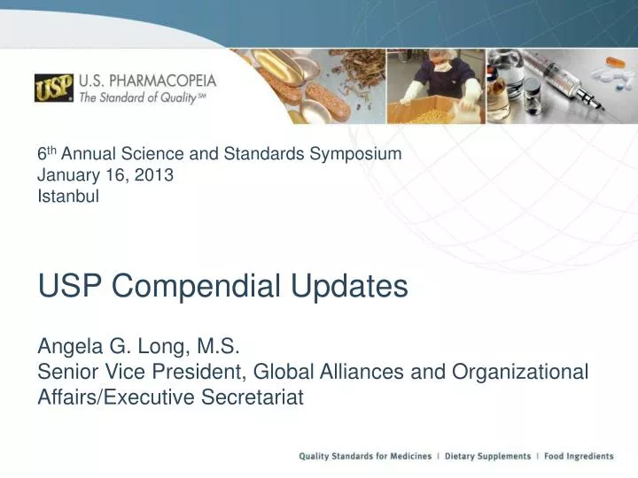 6 th annual science and standards symposium january 16 2013 istanbul usp compendial updates