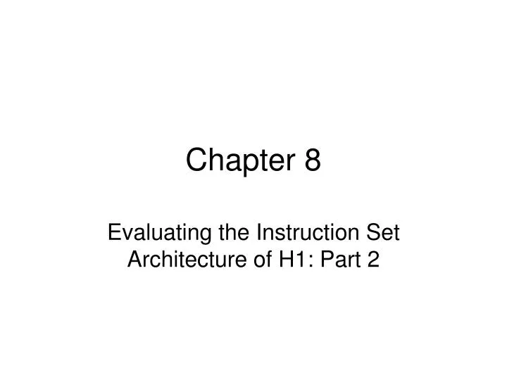 evaluating the instruction set architecture of h1 part 2