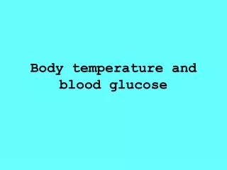 Body temperature and blood glucose
