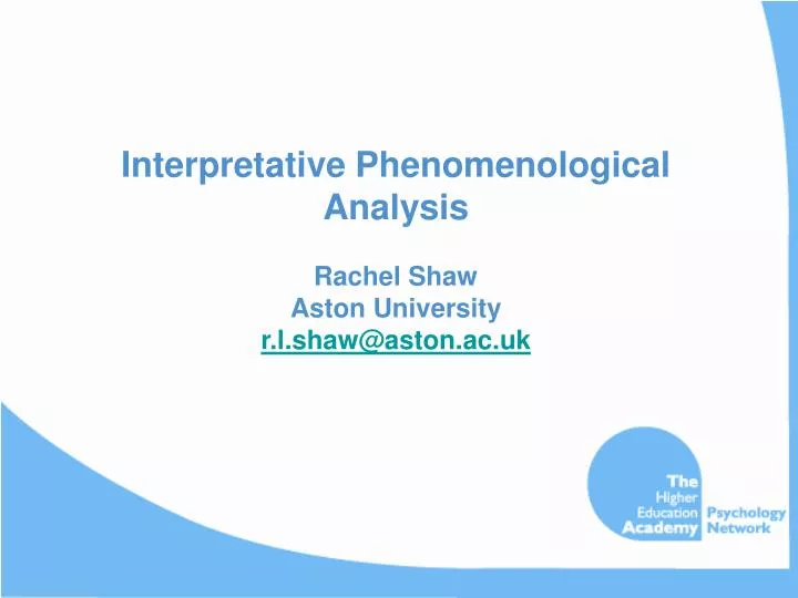 interpretative phenomenological analysis rachel shaw aston university r l shaw@aston ac uk