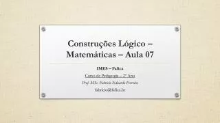 Construções Lógico –Matemáticas – Aula 07