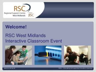 Welcome! RSC West Midlands Interactive Classroom Event