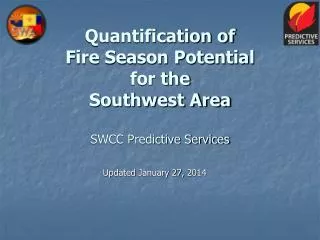 Quantification of Fire Season Potential for the Southwest Area SWCC Predictive Services