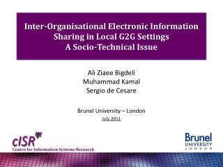 Ali Ziaee Bigdeli Muhammad Kamal Sergio de Cesare Brunel University – London July 2011