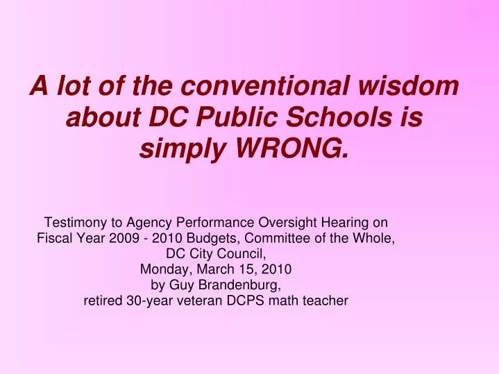 a lot of the conventional wisdom about dc public schools is simply wrong