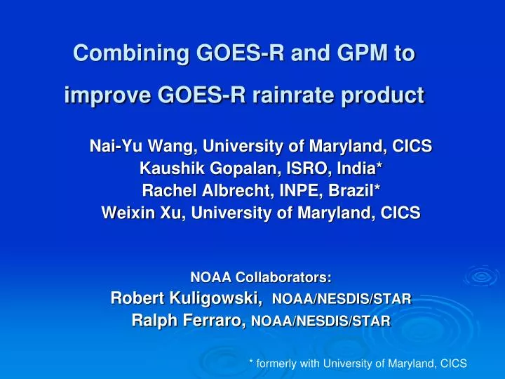 combining goes r and gpm to improve goes r rainrate product