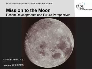 Mission to the Moon Recent Developments and Future Perspectives