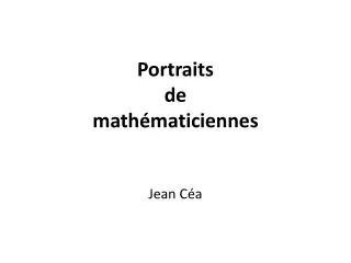 Portraits de mathématiciennes Jean Céa
