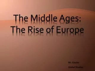The Middle Ages: The Rise of Europe