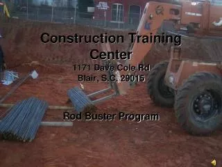 Construction Training Center 1171 Dave Cole Rd Blair, S.C. 29015