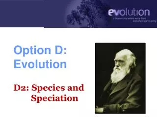 Option D: Evolution D2: Species and Speciation