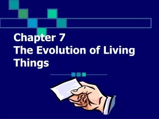Chapter 7 The Evolution of Living Things