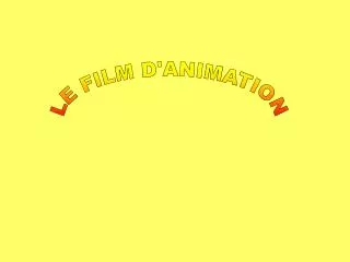 LE FILM D'ANIMATION