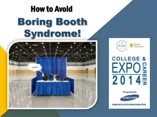 Boring Booth Syndrome!