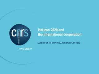Horizon 2020 and the International cooperation Webinar on Horizon 2020, November 7th 2013