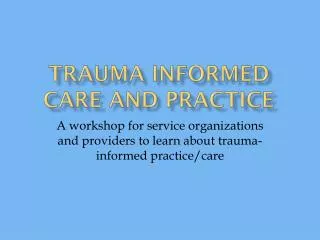 Trauma Informed CARE and Practice
