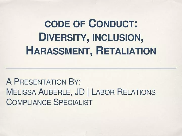 code of conduct diversity inclusion harassment retaliation