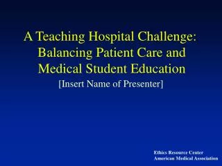 A Teaching Hospital Challenge: Balancing Patient Care and Medical Student Education