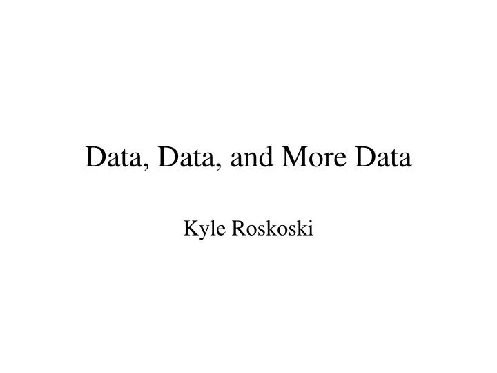 data data and more data