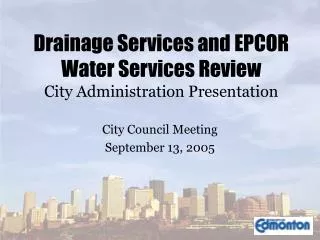 Drainage Services and EPCOR Water Services Review City Administration Presentation