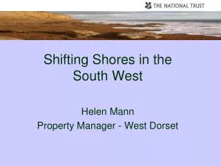 Shifting Shores in the South West Helen Mann Property Manager - West Dorset