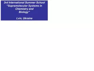 3rd International Summer School “Supramolecular Systems in Chemistry and Biology” Lviv, Ukraine