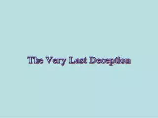The Very Last Deception