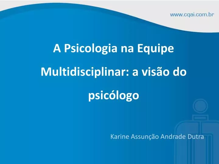 a psicologia na equipe multidisciplinar a vis o do psic logo