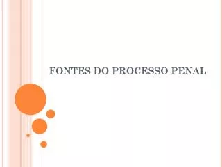 fontes do processo penal