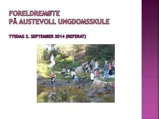 FORELDREMØTE på Austevoll ungdomsskule Tysdag 2. september 2014 (Referat)