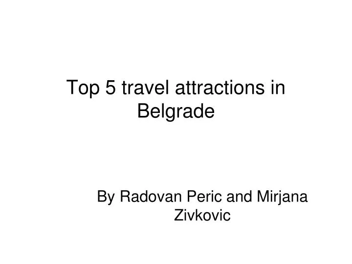 top 5 travel attractions in belgrade