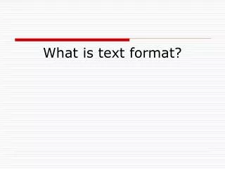What is text format?