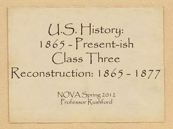 u s history 1865 present ish class three reconstruction 1865 1877