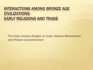 Interactions Among Bronze Age Civilizations: Early Religions and Trade