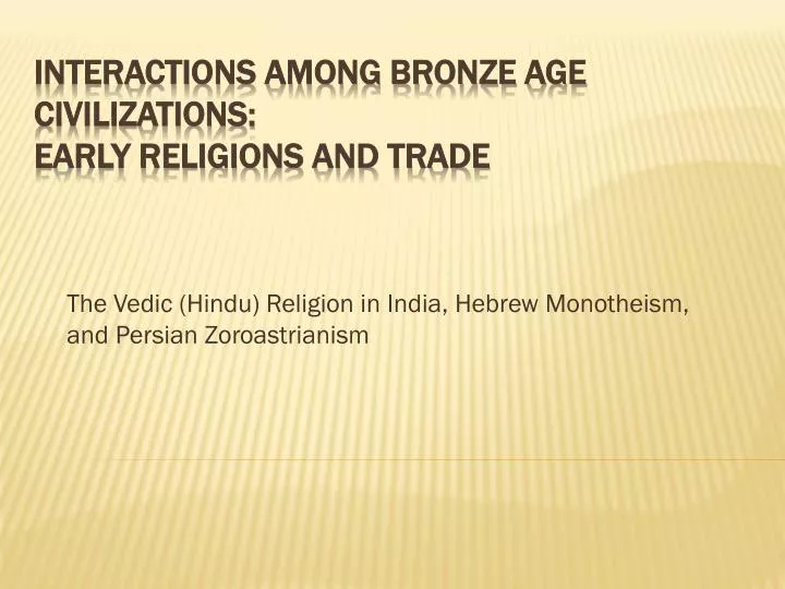 the vedic hindu religion in india hebrew monotheism and persian zoroastrianism